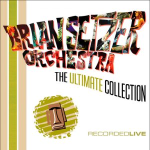 Brian Setzer Orchestra - The Ultimate Collection