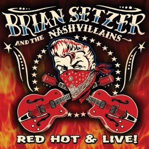 Brian Setzer and the Nashvillains - Red Hot & Live