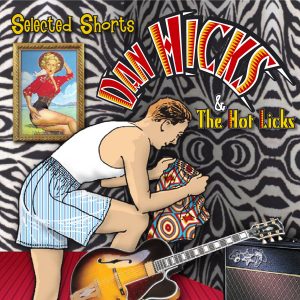 Dan Hicks And The Hot Licks - Selected Shorts (Digital Album Download)