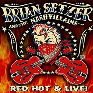 Brian Setzer and the Nashvillains - Red, Hot and Live!