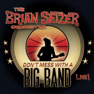 The Brian Setzer Orchestra - Don't Mess With The Big Band