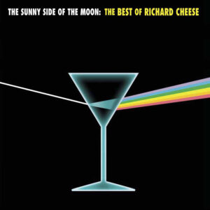 Richard Cheese - The Sunny Side of the Moon: The Best of Richard Cheese